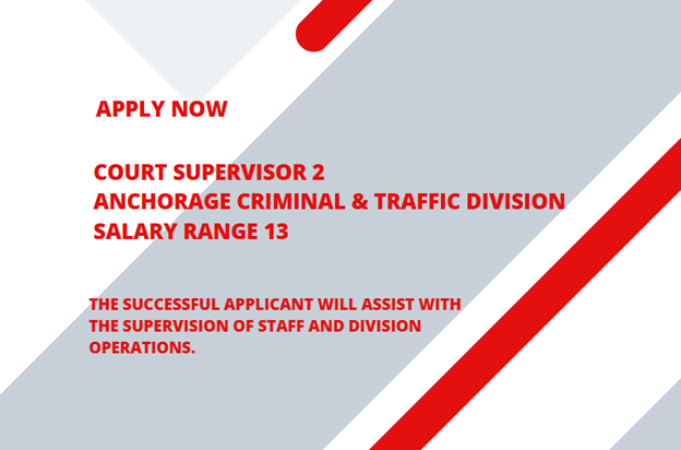 THIS POSTING IS OPEN TO ALASKA COURT SYSTEM EMPLOYEES ONLY.